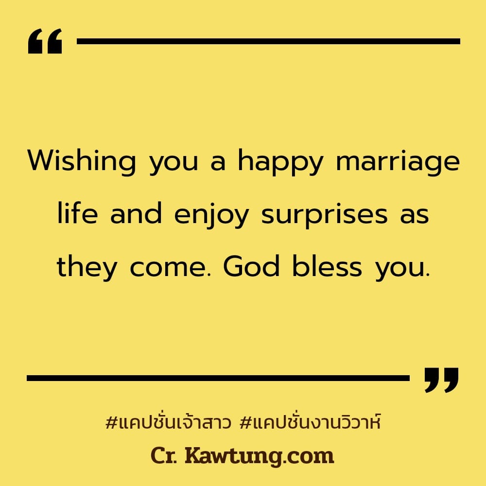 Wishing you a happy marriage life and enjoy surprises as they come. God bless you.